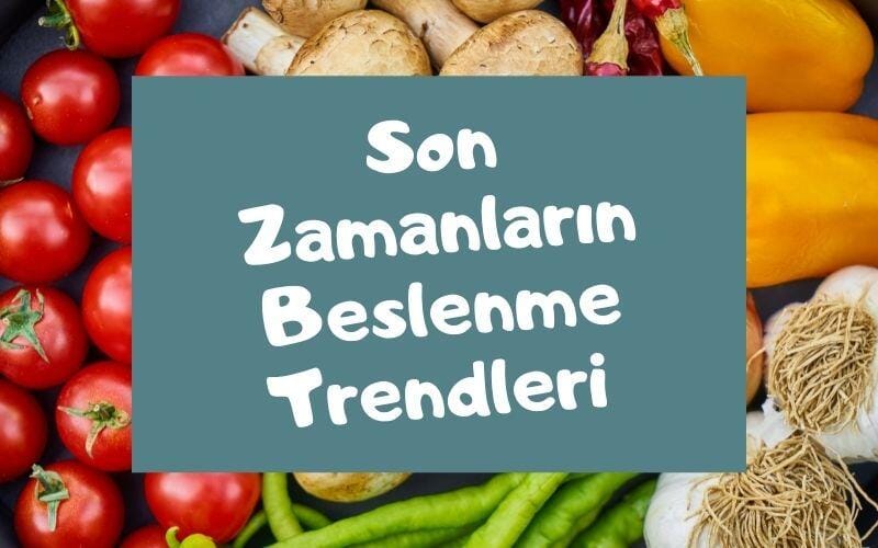 Son Zamanların Beslenme Trendleri