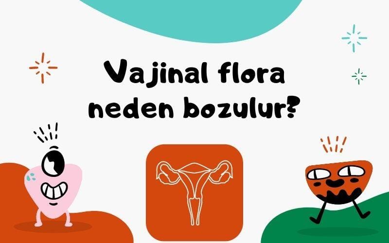 Vajinal flora neden bozulur?