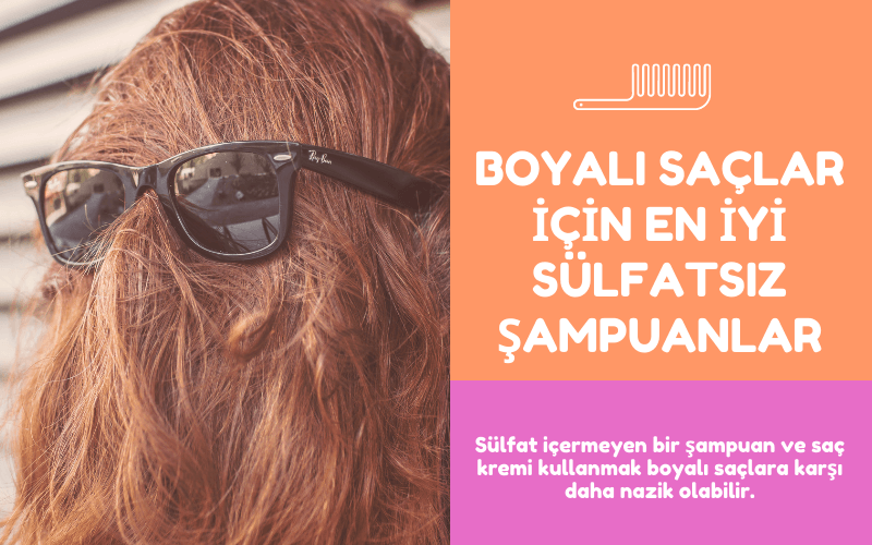 Boyalı Saçlar için En İyi Sülfatsız Şampuanlar