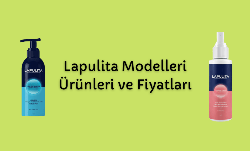 Lapulita Modelleri, Ürünleri ve Fiyatları
