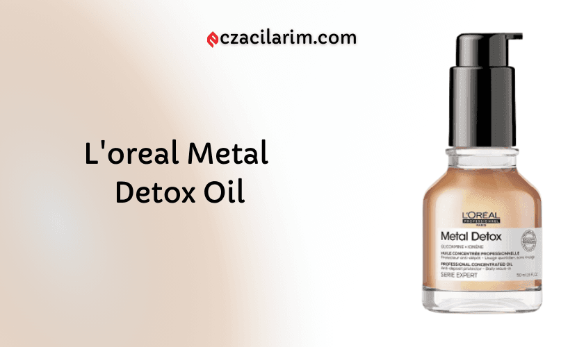 L'oreal Metal Detox Oil Konsantre Saç Yağı Fiyatı, Yorumları
