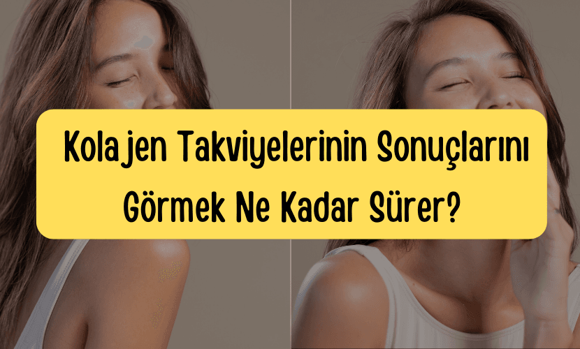 Kolajen Takviyelerinin Sonuçlarını Görmek Ne Kadar Sürer?