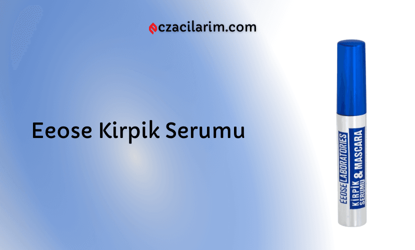 Eeose Kirpik Serumu Fiyatı, Yorumları