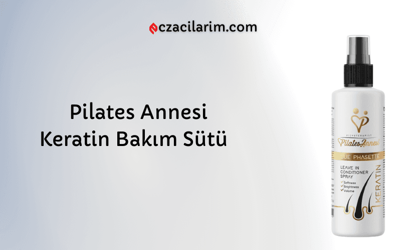 Pilates Annesi Keratin Bakım Sütü Fiyatı, Yorumları