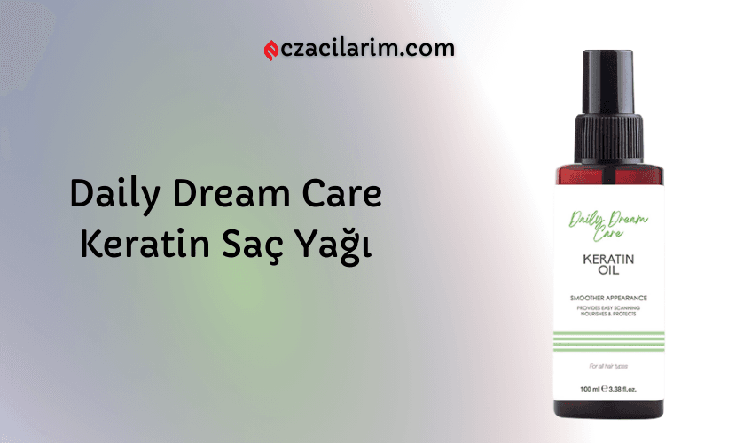 Daily Dream Care Keratin Saç Yağı Fiyatı, Yorumları