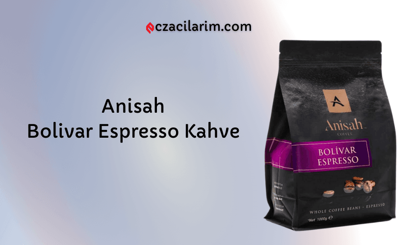 Anisah Bolivar Espresso Kahve Fiyatı, Yorumları